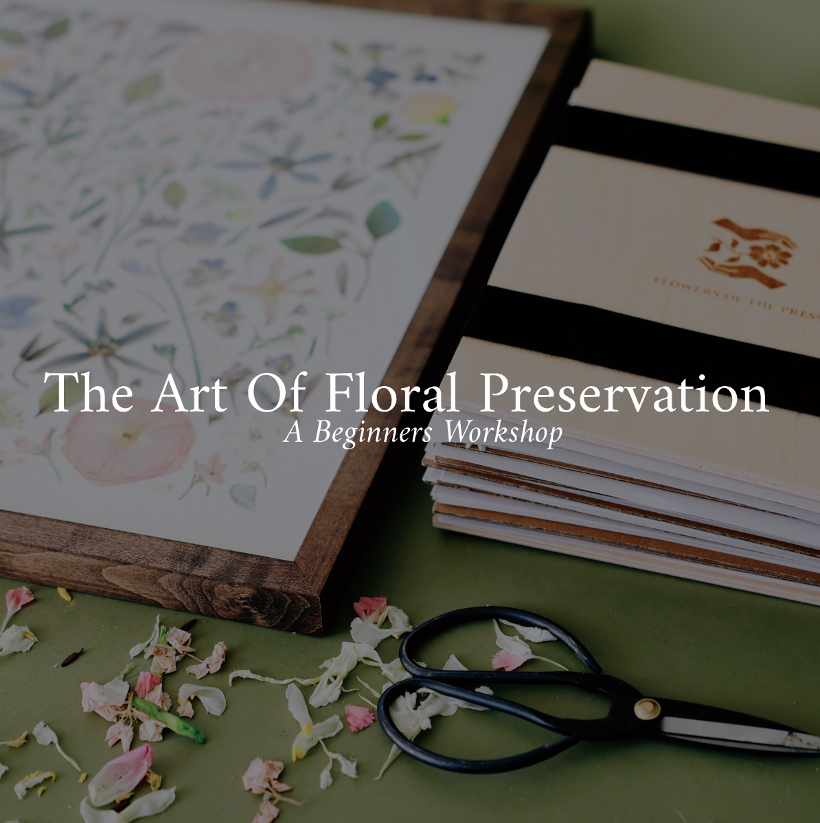 The Art Of Floral Preservation: An Online Workshop
